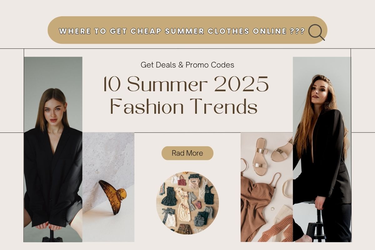 10 Summer 2025 Fashion Trends + Where to Get Them on Discount